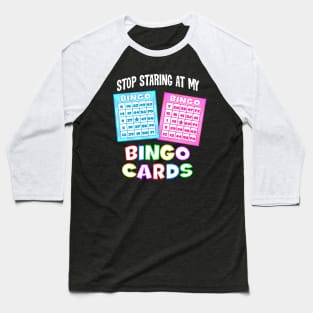 Funny Bingo Queen - Stop Staring At My Bingo Cards T-Design Baseball T-Shirt